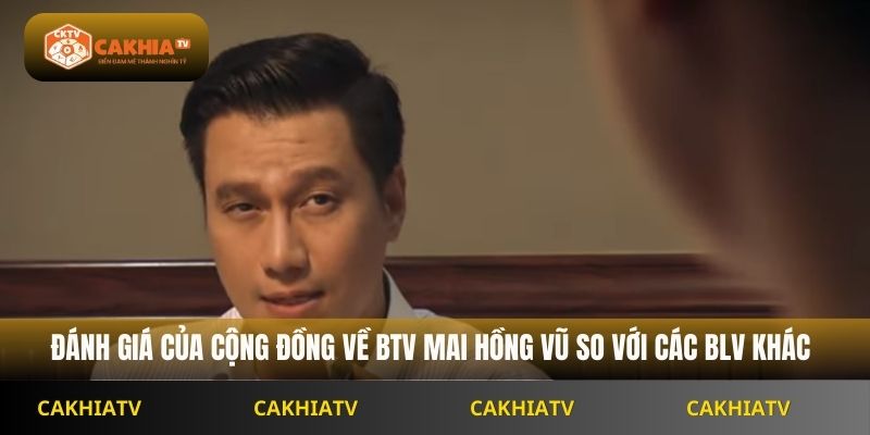 Đánh giá của cộng đồng về BTV Mai Hồng Vũ so với các BLV khác