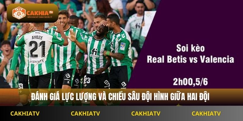 Đánh giá lực lượng và chiều sâu đội hình giữa hai đội